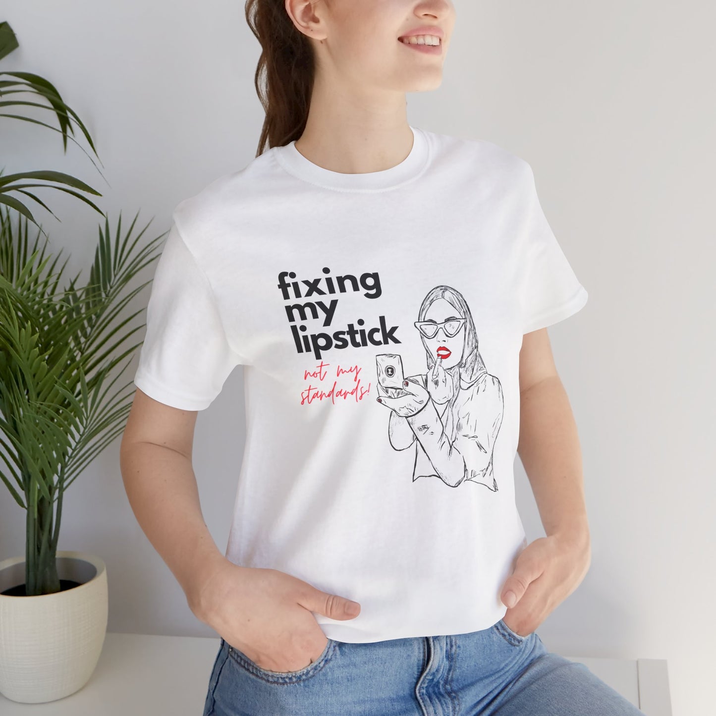 Fixing My Lipstick, Not My Standards - White