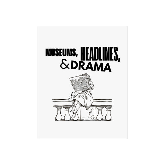 Museums, Headlines & Drama - Print